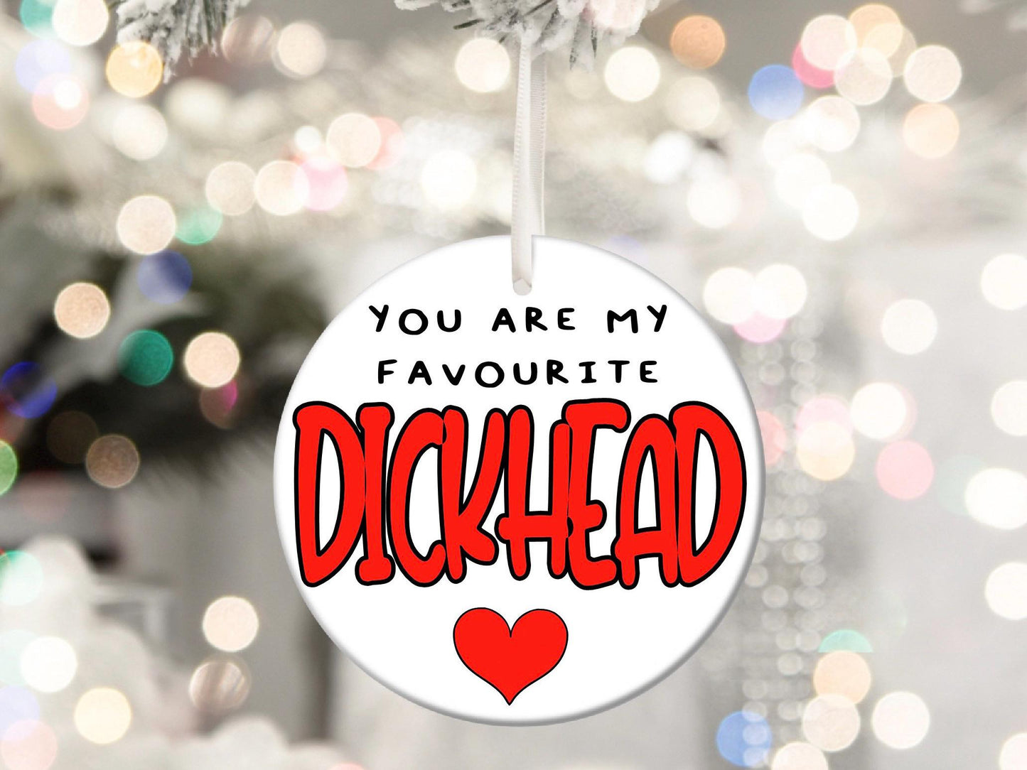 My favourite Dickhead Rude Personalised Christmas Bauble Boyfriend Son Funny Gift Present Keepsake Novelty Christmas Tree Xmas Secret Santa