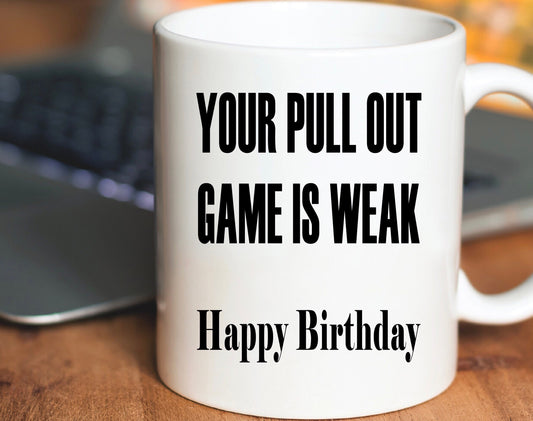 Dad your pull out game is weak funny rude mug