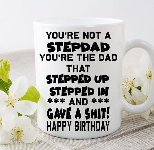 You’re not a step-dad your the dad that stepped up mug, Birthday, Gift, Present, Step-Dad, Step Dad Christmas