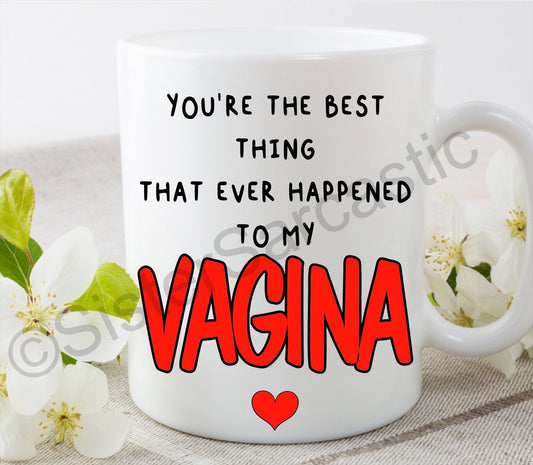Valentine’s You’re the best thing that happened rude do funny 11oz white mug cup perfect present for boyfriend girlfriend partner birthday