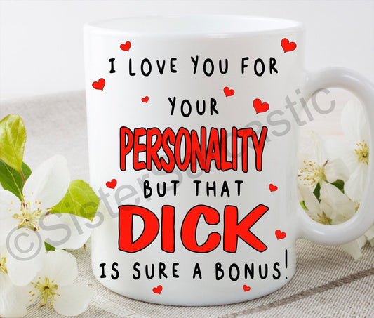 I love you for your personality rude funny 11oz white mug cup present Valentine’s Day boyfriend girlfriend partner birthday Christmas gift