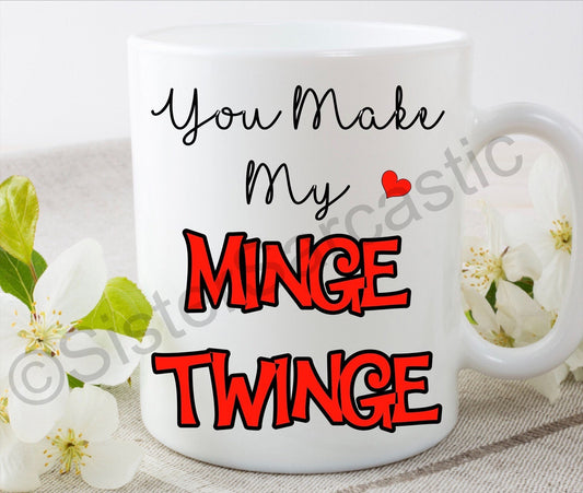 You make my minge twinge rude funny 11oz white mug cup perfect present for boyfriend girlfriend partner birthday Valentine’s Day for him