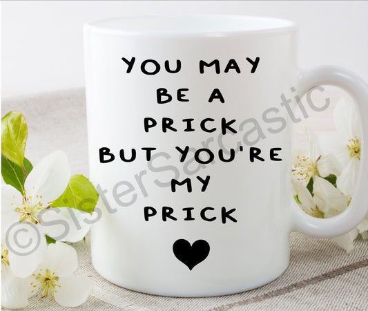 you’re my pr**k rude funny 11oz white mug cup Valentine’s Day present boyfriend girlfriend partner birthday Christmas gift
