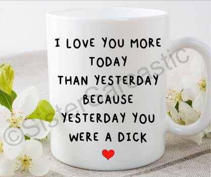 I love you more today than yesterday rude funny 11oz white mug cup perfect present for boyfriend girlfriend partner birthday Valentine’s Day