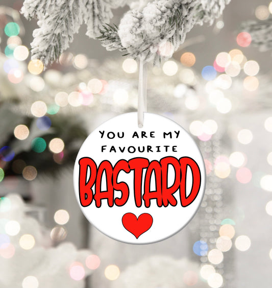 My favourite Bastard Rude Personalised Christmas Bauble Boyfriend Son Funny Gift Present Keepsake Novelty Christmas Tree Xmas Secret Santa